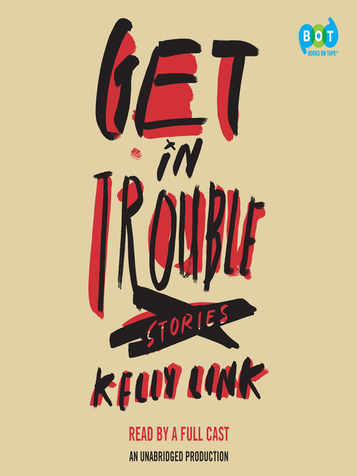 Title details for Get In Trouble by Kelly Link - Wait list